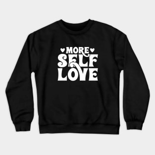 More Self Love Crewneck Sweatshirt